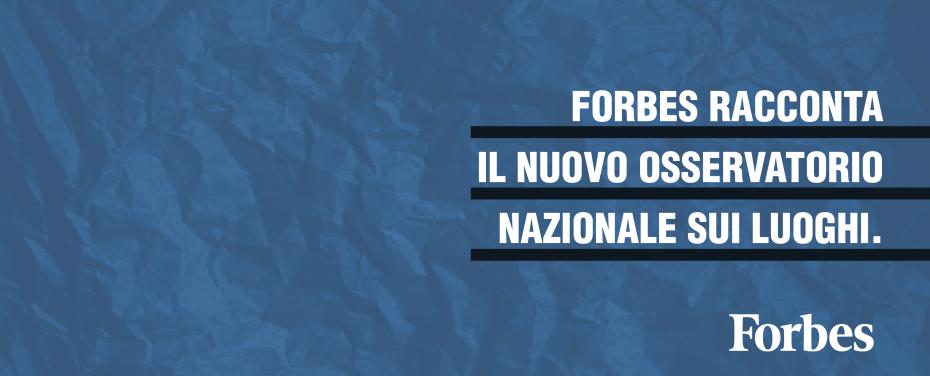 L' Osservatorio Nazionale sui Luoghi su Forbes Italia